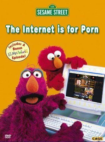 Jupiter reccomend The internet is for porn sesame street